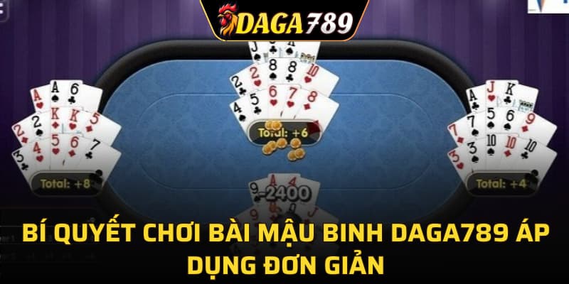 Bí quyết chơi bài mậu binh DAGA789 áp dụng đơn giản