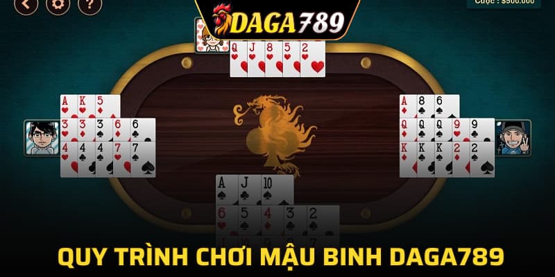 Quy trình chơi mậu binh DAGA789
