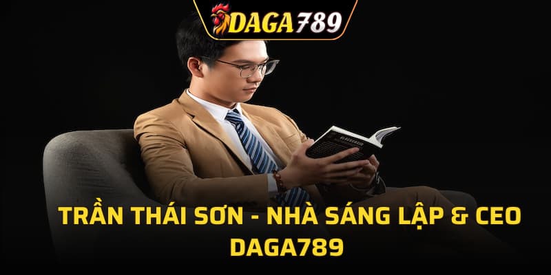 Trần Thái Sơn - Nhà sáng lập & CEO DAGA789