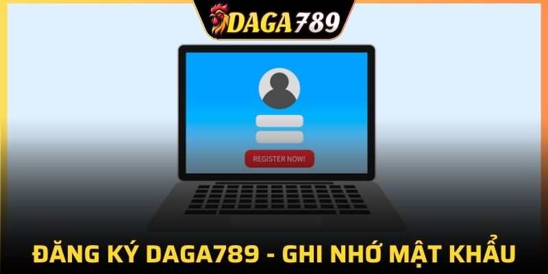 Hãy ghi nhớ thật kỹ mật khẩu để tránh rắc rối không đáng có