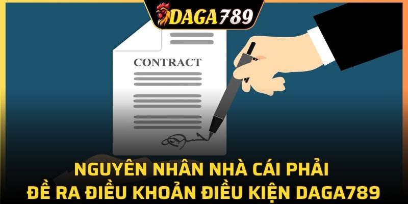 Nguyên nhân nhà cái phải đề ra điều khoản điều kiện DAGA789